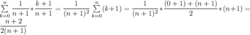 \sum\limits_{k=0}^n\dfrac{1}{n+1}*\dfrac{k+1}{n+1}=\dfrac{1}{(n+1)^2}\sum\limits_{k=0}^n(k+1)=\dfrac{1}{(n+1)^2}*\dfrac{(0+1)+(n+1)}{2}*(n+1)=\dfrac{n+2}{2(n+1)}