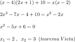 (x-4)(2x+1)+10=x(x-2)\\\\2x^2-7x-4+10=x^2-2x\\\\x^2-5x+6=0\\\\x_1=2\; ,\; \; x_2=3\; \; (teorema\; Vieta)