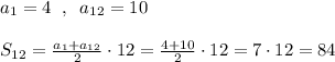 a_1=4\; \; ,\; \; a_{12}=10\\\\S_{12}=\frac{a_1+a_{12}}{2}\cdot 12=\frac{4+10}{2}\cdot 12=7\cdot 12=84