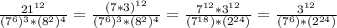 \frac{21^{12}}{(7^{6})^3*(8^{2})^4}=\frac{(7*3)^{12}}{(7^{6})^3*(8^{2})^4}=\frac{7^{12}*3^{12} }{(7^{18})*(2^{24})}=\frac{3^{12}}{(7^{6})*(2^{24})}