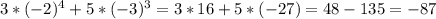 3*(-2)^4 + 5*(-3)^3 = 3*16 + 5*(-27) = 48-135 =-87