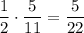 \dfrac{1}{2}\cdot \dfrac{5}{11}=\dfrac{5}{22}