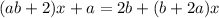 (ab + 2)x + a = 2b + (b + 2a)x