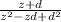 \frac{z+d}{z^2 - zd + d^2}