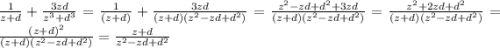 \frac{1}{z+d} + \frac{3zd}{z^3 + d^3} = \frac{1}{(z+d)} + \frac{3zd}{(z+d)(z^2 - zd + d^2)} = \frac{z^2 - zd + d^2 + 3zd}{(z+d)(z^2 - zd + d^2)} = \frac{z^2 + 2zd + d^2}{(z+d)(z^2-zd+d^2)} = \frac{(z + d)^2}{(z+d)(z^2-zd+d^2)} = \frac{z+d}{z^2 - zd + d^2}