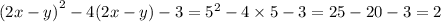 {(2x - y)}^{2} - 4(2x - y) - 3 = {5}^{2} - 4 \times 5 - 3 = 25 - 20 - 3 = 2