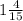 1\frac{4}{15}