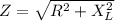 Z=\sqrt{R^{2} +X_L^{2} }