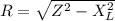 R=\sqrt{Z^{2} -X_L^{2} }