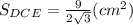 S_{DCE}=\frac{9}{2\sqrt{3}} (cm^2)
