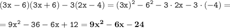 \displaystyle \tt (3x-6)(3x+6)-3(2x-4)=(3x)^2-6^2-3\cdot2x-3\cdot(-4)=\\\\ \displaystyle \tt =9x^2-36-6x+12=\bold{9x^2-6x-24}