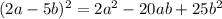 (2a - 5b) {}^{2} = 2 {a}^{2} - 20ab + 25 {b}^{2}