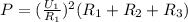 P = (\frac{U_1}{R_1})^2(R_1 + R_2 + R_3)