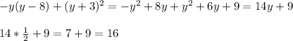 -y(y-8)+(y+3)^2=-y^2+8y+y^2+6y+9=14y+9\\\\14*\frac{1}{2} +9=7+9=16