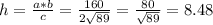 h=\frac{a*b}{c} =\frac{160}{2\sqrt{89} } =\frac{80}{\sqrt{89} } =8.48