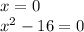 x = 0 \\ {x}^{2} - 16 = 0