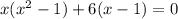 x(x {}^{2} - 1) + 6(x - 1) = 0