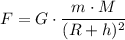 \displaystyle F=G\cdot\frac{m\cdot M}{(R+h)^{2}}