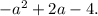 -a^2+2a-4.