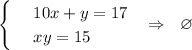 \begin{cases} & \text{ } 10x+y=17 \\ & \text{ } xy=15\end{cases}~~\Rightarrow~~ \varnothing