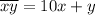 \overline{xy}=10x+y