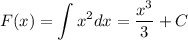 F(x)=\displaystyle \int x^2 dx=\dfrac{x^3}{3}+C