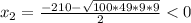 x_2=\frac{-210-\sqrt{100*49*9*9} }{2}