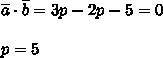 При каком значении P векторы A(3;p;-1) и B(p;-2;5) взаимно перпендикулярны ​