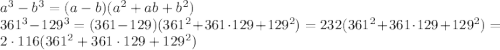 a^3 - b^3 = (a-b)(a^2 + ab + b^2)\\361^3 - 129^3 = (361 - 129)(361^2 + 361\cdot129 + 129^2) = 232(361^2 + 361\cdot129 + 129^2) = 2\cdot116(361^2 + 361\cdot129 + 129^2)
