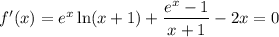 f'(x)=e^x\ln(x+1)+\dfrac{e^x-1}{x+1}-2x=0