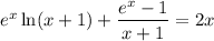 e^x\ln(x+1)+\dfrac{e^x-1}{x+1}=2x