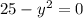 25 - {y}^{2} = 0