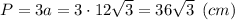 P = 3a = 3\cdot 12\sqrt{3} = 36\sqrt{3}\:\: (cm)