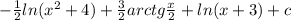 -\frac{1}{2}ln(x^2+4) + \frac{3}{2}arctg\frac{x}{2} + ln(x+3) + c