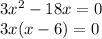 3x^{2} -18x = 0\\3x(x-6) = 0\\