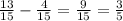 \frac{13}{15} -\frac{4}{15} =\frac{9}{15} =\frac{3}{5}