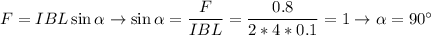 F = IBL\sin\alpha \to \sin\alpha = \dfrac{F}{IBL} = \dfrac{0.8}{2*4*0.1} = 1 \to \alpha = 90^\circ