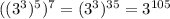 ((3^3)^5)^7=(3^3)^{35}=3^{105}