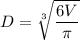 D = \sqrt[3]{\dfrac{6V}{\pi} }