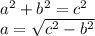 a^2+b^2=c^2\\a=\sqrt{c^2-b^2}