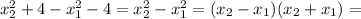 x^2_2+4-x^2_1-4=x^2_2-x^2_1=(x_2-x_1)(x_2+x_1)=