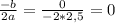 \frac{-b}{2a} = \frac{0}{-2*2,5} = 0