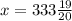 x = 333 \frac{19}{20}