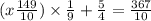 (x \frac{149}{10} ) \times \frac{1}{9} + \frac{5}{4} = \frac{367}{10}