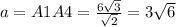 a=A1A4=\frac{6\sqrt{3}}{\sqrt{2}} =3\sqrt{6}