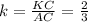 k = \frac{KC}{AC}=\frac{2}{3}