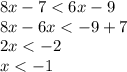 8x - 7 < 6x - 9\\8x-6x