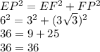 EP^2=EF^2+FP^2\\6^2 = 3^2+(3\sqrt{3})^2\\36=9+25\\36=36