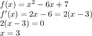 f(x)=x^{2}-6x+7\\ f'(x)=2x-6=2(x-3)\\2(x-3)=0\\x=3