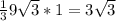 \frac{1}{3}9\sqrt{3} *1=3\sqrt{3}